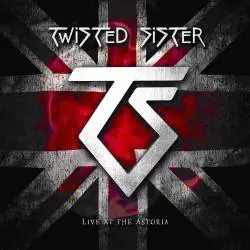 Twisted Sister : Live at the Astoria